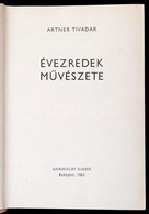 Artner Tivadar: Évezredek Művészete. Bp., 1971, Gondolat. Kiadói Egészvászon-kötés, Kissé Foltos Borítóval. - Non Classés