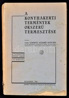 Csonti Szabó István: A Konyhakerti Termények Okszerű Termesztése. Bp., 1942, Pátria. Sérült Papírkötésben. - Non Classés