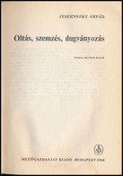 Jeszenszky Árpád: Oltás, Szemezés, Dugványozás. Bp.,1968, Mezőgazdasági. Ötödik, Bővített Kiadás. Kiadói Papírkötés, Kia - Zonder Classificatie