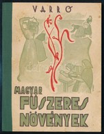 Varró A. Béla: Magyar Fűszeres Növények. Termelése, Gyűjtése, Alkalmazása. Bp., é.n., Székely Nyomda és Könyvkiadó Válla - Unclassified