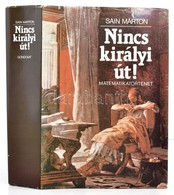 Sain Márton: Nincs Királyi út! Matematikatörténet. Bp., 1986, Gondolat. Kiadói Egészvászon Kötés, Papír Védőborítóval, K - Unclassified