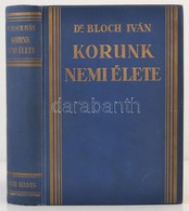 Dr. Bloch Iván: Korunk Nemi élete, Tekintettel Korunk Műveltségére. Bp. é.n. Dante. Kiadói, Aranyozott Egészvászonkötésb - Non Classés