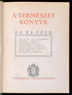 A Természet Könyve. Ég és Föld. Szerk.: Dr. Nevelős Gyula. Írták: Péch Aladár, Tass Antal, Loczka Alajos, Róna Zsigmond, - Non Classés