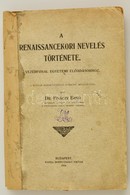 Dr. Fináczy Ernő: A Renaissancekori Nevelés Története. Vezérfonal Egyetemi Előadásokhoz. Bp., 1919, Hornyánszky Viktor,  - Unclassified