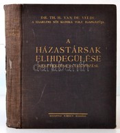 Dr. Th. H. Van De Velde: A Házastársak Elhidegülése, Keletkezése és Legyőzése.Fordította: Dr. Feldmann Sándor. Budapest, - Unclassified