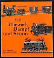 Gustav Reder: Mit Uhrwerk Dampf Und Strom. Von Spielzeug Zur Modelleisenbahn. Düsseldorf, 1970, Alba Buchverlag. Német N - Zonder Classificatie