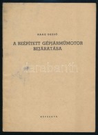 Haag Dezső: A Beépített Gépjárműmotor Bejáratása. Bp., 1956, Népszava. Kiadói Papírkötésben. - Zonder Classificatie