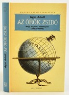 Ágai Adolf: Az örök Zsidó. Régi Naplók, életképek (1862-1906) Budapest-Jeruzsálem, 2010, Múlt és Jövő. Kiadói Kartonált  - Unclassified