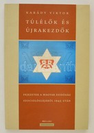 Karády Viktor: Túlélők és újrakezdők. Fejezetek A Magyar Zsidóság Szociológiájából 1945 Után. H. N., 2002, Múlt és Jövő. - Zonder Classificatie