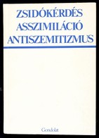 Zsidókérdés, Asszimiláció, Antiszemitizmus. Tanulmányok A Zsidókérdésről A Huszadik Századi Magyarországon. Szerk.: Haná - Non Classés