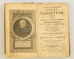 Szikszai György: Közönséges Lelki áldozatok Avagy Az Istent Imádó Szent Gyllekezet(!) Imádságai Az Elő-fordúlni Szokott  - Non Classés