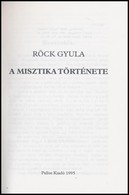 Röck Gyula: A Misztika Története. 1995, Pallos. Kiadói Papírkötés, Széteső állapotban. - Non Classificati