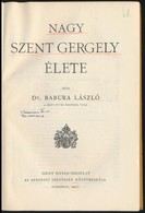 Dr. Babura László: Nagy Szent Gergely élete. Szent István Könyvek 42. Sz. Bp.,1927, Szent István-Társulat. Kiadói Papírk - Non Classés