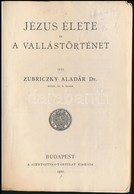 Zubriczky Aladár: Jézus élete és A Vallástörténet. Szent István Könyvek 1. Sz. Bp.,1922, Szent István-Társulat. Kiadói P - Non Classés