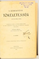 A Keresztyén Tökéletesség Gyakorlása II. Kötet. Rodriguez Alfonz J. T. Nyomán átdolgozta Tóth Mike. Kalocsa, 1905, Jurcs - Non Classificati