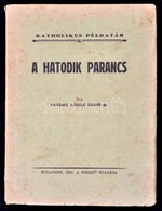 Nánássy László Dezső: A Hatodik Parancs. Katholikus Példatár II. Kötet. Bp., 1931, Szerzői Kiadás. Kiadói Papírkötés. - Non Classés