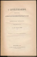 Jakab Elek: A Levéltárakról Tekintettel A Magyar államlevéltár-ügyre. Székfoglaló értekezés. Bp.,1877, MTA, (Athenaeum), - Non Classés