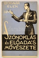 Bognár Elek: A Szónoklás és Előadás Művészete. Márton Lajos Rajzaival. (Bp. 1940.) Szerző. 198 L. Fűzve, Illusztrált Kia - Non Classificati