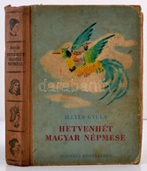 Illyés Gyula: Hetvenhét Magyar Népmese. Szántó Piroska Rajzaival. Bp., 1953, Ifjúsági Könyvkiadó. Kiadói Félvászon-kötés - Unclassified