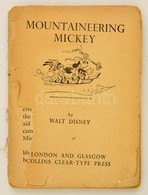 Walt Disney: Mountaineering Mickey. London-Glasgow, 1937, Collins Clear-Type Press, (Collins Sons And Co.-ny.),75 P. Fűz - Non Classés