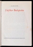 Major Máté: Férfikor Budapesten. Bp., 1978, Szépirodalmi. Vászonkötésben, Jó állapotban. - Non Classés