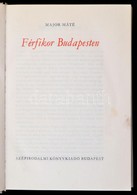 Major Máté: Férfikor Budapesten. Bp., 1978, Szépirodalmi. Vászonkötésben, Jó állapotban. - Non Classificati