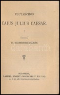 Plutarchos: Caius Iulius Caesar. Fordította: Dr. Kacskovics Kálmán. Magyar Könyvtár 346. Bp.,(1902), Lampel R. (Wodianer - Non Classés
