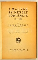 Pataki József: A Magyar Színészet Története 1790-1890. Bp.,1922, Táltos, 222+2 P. Első Kiadás. Félvászon-kötés, Kissé Ko - Non Classés