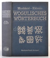 Vogul Szótár Munkácsi Bernát: Wogulisches Wörterbuch. Szerk.: Kálmán Béla. Bp., 1986, Akadémiai Kiadói. Kiadói Egészvász - Non Classés