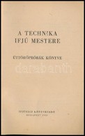 A Technika Ifjú Mestere. Úttörőpróbák Könyve. Bp.,1955, Ifjúsági Könyvkiadó. Kiadói Papírkötés, Foltos, Kissé Szakadt Bo - Non Classés