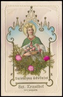 T2 Szívélyes üdvözlet Szent Erzsébet Névnapjára / Greeting Card For The Name Day Of Elizabeth Of Hungary. Emb. Decorated - Non Classés