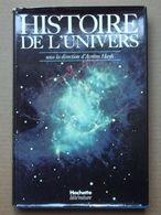 Histoire De L'univers  SOUS LA DIRECTION DE D'avram Hayli – Edtions HACHETTE - Astronomie