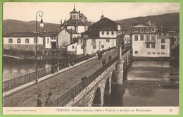 Chaves - Ponte Romana Sobre O Tâmega E Bairro Da Magdalena. Vila Real. - Vila Real