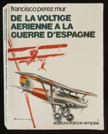 ( Aviation ) DE LA VOLTIGE AERIENNE A LA GUERRE D'ESPAGNE Francisco PEREZ MUR 1978 - Avión