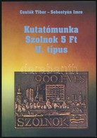 Csulák Tibor - Sebestyén Imre: Kutatómunka Szolnok 5Ft II. Típus - Altri & Non Classificati