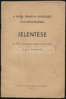 1943 A Budai Izraelita Hitközség Elöljáróságának Jelentése Az 1942. Esztendőben Kifejtett Működéséről és Az év Eseményei - Otros & Sin Clasificación