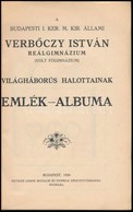 1929 Bp., A Budapesti I. Ker. M. Kir. Állami Verbőczy István Reálgimnázium Világháborús Halottainak Emlékalbuma, 80p - Other & Unclassified