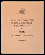 1943 A Budapesti Egyetemi Turista Egyesület Beszámolója Az 1943. évi Működéséről. 36p. - Non Classificati