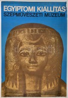 Cca 1970 Szépművészeti Múzeum Egyiptomi Kiállítás Plakát, Szélén Kis Szakadás, 81x56,5 Cm - Autres & Non Classés