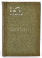 Bosányi Béla: Szt. Lukácsfürdő. Gyógyfürdő. Budapest, é.n. (1905), Pátria Nyomdai Rt. Színes és Fekete-fehér Képmellékle - Non Classés