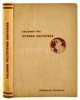 Kelemen Pál: Istenek Csatatere. Bp., é. N., Franklin (A Magyar Földrajzi Társaság Könyvtára). Ritka Kötésváltozattal. Eg - Unclassified