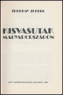 Thorday Zoltán: Kisvasutak Magyarországon. Bp., 1989, MÁV Vezérigazgatóság. Kiadói Papírkötés, Jó állapotban. - Non Classés