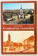 Xantus Zoltán: Ferencvárosi évszázadok. Helytörténeti Füzetek. 1992 'Gutenberg Unokái' Színes Képekkel Illusztrált Kiadv - Unclassified