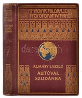 Almásy László: Autóval Szudánba. Első Autó-utazás A Nílus Mentén, Vadászatok Angol-egyiptomi Szudánban. Dr. Cholnoky Jen - Unclassified