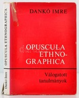 Dankó Imre: Opuscula Ethnographica. Válogatott Tanulmányok. Válogatott  Tanulmányok. Debrecen, 1977, Alföldi Nyomda. Kia - Unclassified