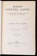 A(rnold) Henry Savage Landor: Across Coveted Lands Or A Journey From Flushing (Holland) To Calcutta, Overland. I. Kötet. - Unclassified