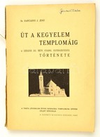 Dr. Rapcsányi J. Jenő: Út A Kegyelem Templomáig. A Szegedi ág. Hitv. Evang. Egyházközség Története. Bp., 1943, Szerzői K - Unclassified