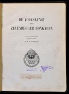[Viski, Károly:] De Volkskunst Der Zevenberger Hongaren. Ford.: Wallis, A. S. C. [Antal Gézáné]. Haarlem, 1923, H. D. Tj - Sin Clasificación