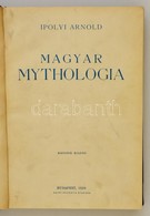 Ipolyi Arnold: Magyar Mythologia. I. Köt. Bp., 1929, Zajti Ferenc, IV+335+2 P. Második Kiadás. Átkötött Félvászon-kötés. - Non Classés