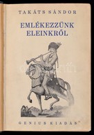 Takáts Sándor: Emlékezzünk Eleinkről. Bp.,[1929], Genius, 594+2 P. Átkötött Félvászon-kötés, Az Eredeti Papírborítót Bek - Non Classificati